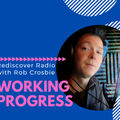 Working Progress with Rob Crosbie - 05/11/2020
