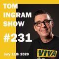 Tom Ingram Show #231 July 11th 2020