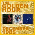 GOLDEN HOUR: DECEMBER 1985