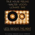 TRUE HOUSE FEELING -WALTER VOOYS- ULTIMATE MIX TAPE VOL2