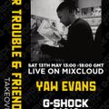 GShock Radio - Mr Trouble & Friends Takeover - Yaw Evans - 10/05