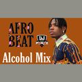 Afrobeat Mix 2021,Alcohol by joeboy mix - DJ Perez