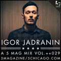 Igor Jadranin: A 5 Mag Mix #29