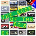 THE EDGE OF THE 80'S : 64