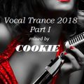 Vocal Trance 2018 (part 1) mixed by Cookie