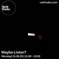 Maybe Listen? w/ Maybe Laura & Sputnick - 15th June 2020