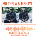 Mr Thela & Mshayi Gotetsa Mosha Mix - 21 October 2020