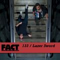 FACT Mix 133: Lazer Sword 