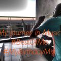 My Journey In Music #BestOfMe #MyBirthdayMix