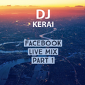 DJ Kerai - Facebook Live Mix (Part 1)