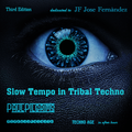 Slow Tempo in Tribal Techno Third edition dedicated to JF Jose Fernàndez -3-4-2022 Nocturnal Session
