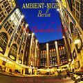 Ambient Nights - [Berlin] - Die Hackeschen Hoefe