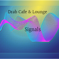 Drab Cafe & Lounge - Signals
