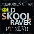 Memories Of An Oldskool Raver Pt XLVII