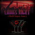 Ladies Night (RnB Super Jam) Pt 4 (Clean) # 2018