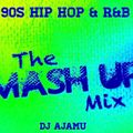 The Mash Up Mix: 90s Hip Hop & R&B