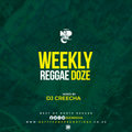 WEEKLY REGGAE DOZE BY DJ CREECHA