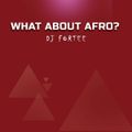 DJ Fortee - What About Afro? (Live Mix)