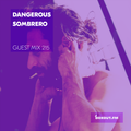 Guest Mix 215 - Dangerous Sombrero  [05-06-2018]