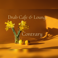 Drab Cafe & Lounge - Contrary