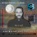 STAR RADIO LOUNGE presents, the sound of K1n1 @ Einklang Projekt | SUMMER HOUSE PARTY |