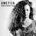 PHOBIA PODCAST #036 ||| AMETIZA