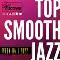 Best Smooth Jazz: Top Smooth Jazz Songs of 2022: Week 4 (97 Min Mix) (Jazz Discover)