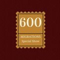 Migrations Radio Show #600 - Special Show