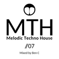 Melodic Techno House Mix 2020 by Ben C For MTH 07