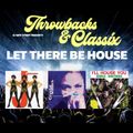 THROWBACKS & CLASSIX | LET THERE BE HOUSE | 3/22/2022