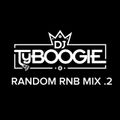 DJ TYBOOGIE RANDOM RNB MIX 2