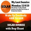 Solar Sunrise 22/6/20 on Solar Radio Dug Chant last Solar Sunrise thank you to all my listeners