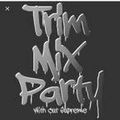 #4122 TRIM MIX PARTY FEATURING CUTSUPREME AND MIKEY FRESH AND MORE OCT 14 2022