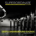 Deep & Underground Sounds |Superordinate Dub Waves | Techno/Minimal/lDeeptech