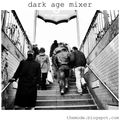 dark age mixer