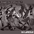 Straight Out Of Africa Vol. 7 [Full Mix]