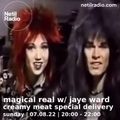 Magical Real - Creamy Meat Special Delivery w/ Jaye Ward - 7th August 2022