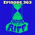 Hour Of The Riff - Episode 363