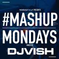 #mashupmonday Mixed By DJ Vish