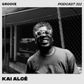 Groove Podcast 311 - Kai Alcé