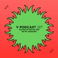 V Podcast 127 - Hosted by Bryan Gee (RIP MC Skibadee)
