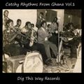 Catchy Rhythms From Ghana Vol. 1 [Dig This Way Records Archive]