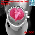 The Music Room's Love/Soft Songs Mega Mix 1- Mixed By: DOC 11.04.12