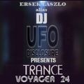 ERSEK LASZLO alias Dj UFO disclosure presents TRANCE VOYAGER Series 24