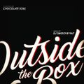 Chocolate Soul presents: Outside the Box ~ Mixed by djsmoove1967