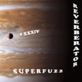 Superfuzz Reverberator # XXXIV