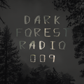 Dark Forest Radio 009