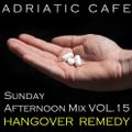 Adriatic Cafe - Sunday Afternoon Mix Vol.15 - Hangover Remedy