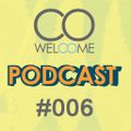 WELCOME PODCAST #006 - SUMMER 2016