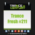 Trance Century Radio - RadioShow #TranceFresh 211